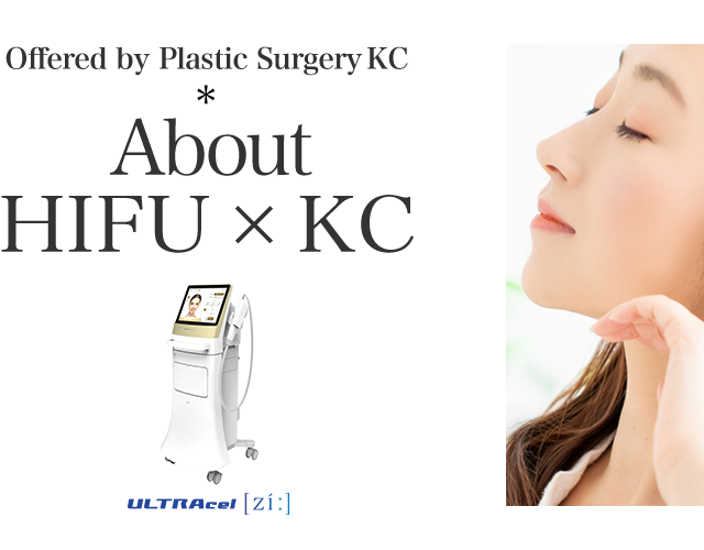 About HIFU × KC Offered by Plastic Surgery KC